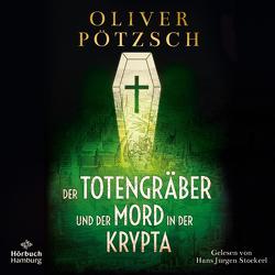 Der Totengräber und der Mord in der Krypta (Die Totengräber-Serie 3) von Pötzsch,  Oliver, Stockerl,  Hans Jürgen