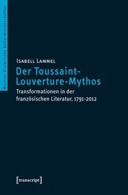 Der Toussaint-Louverture-Mythos von Lammel,  Isabell