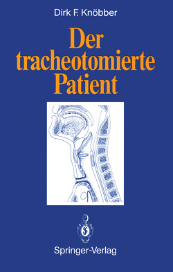 Der tracheotomierte Patient von Knöbber,  Dirk F.