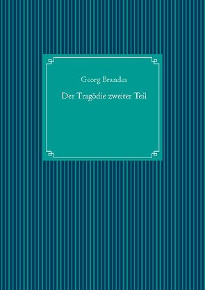 Der Tragödie zweiter Teil von Brandes,  Georg, UG,  Nachdruck