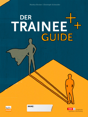 Der Trainee-Guide von Röcker,  Markus, Schneider,  Christoph