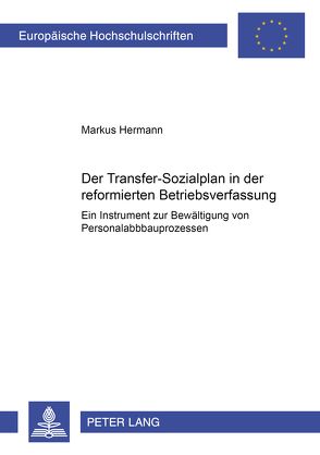 Der Transfer-Sozialplan in der reformierten Betriebsverfassung von Hermann,  Markus