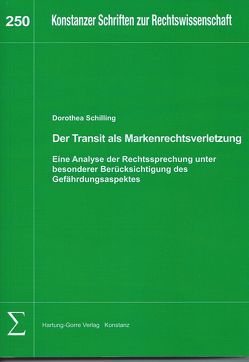 Der Transit als Markenrechtsverletzung – eine Analyse der Rechtsprechung unter besonderer Berücksichtigung des Gefährdungsaspekts von Schilling,  Dorothea