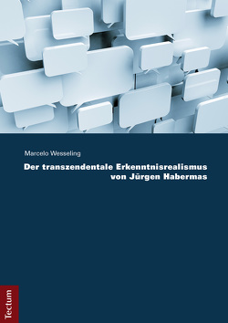 Der transzendentale Erkenntnisrealismus von Jürgen Habermas von Wesseling,  Marcelo