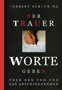 Der Trauer Worte geben von Scheuring,  Herbert