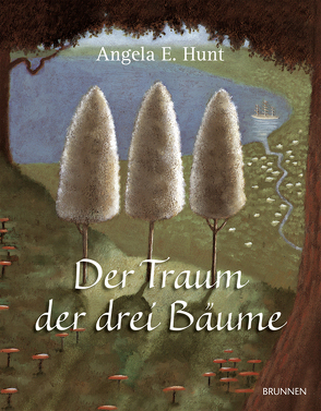 Der Traum der drei Bäume von Hunt,  Angela E