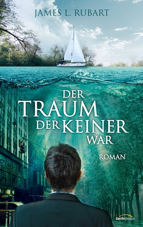 Der Traum, der keiner war von Rubart,  James L.