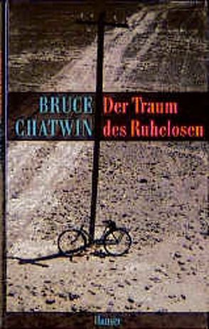 Der Traum des Ruhelosen von Borm,  Jan, Chatwin,  Bruce, Graves,  Matthew, Kamp,  Anna