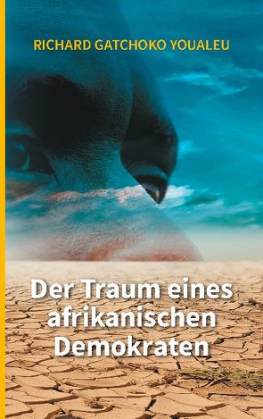 Der Traum eines afrikanischen Demokraten von Gatchoko Youaleu,  Richard