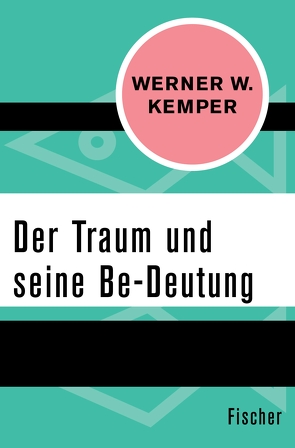 Der Traum und seine Be-Deutung von Bach,  Helmut, Kemper,  Werner W.