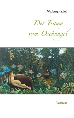 Der Traum vom Dschungel von Hachtel,  Wolfgang