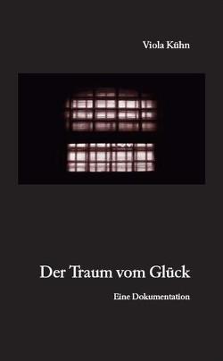 Der Traum vom Glück von Kühn,  Viola