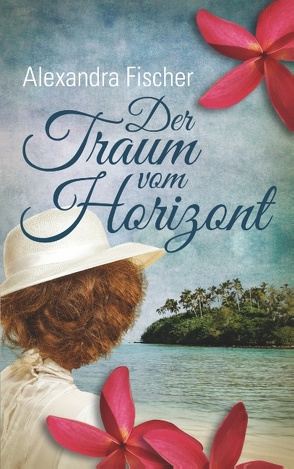 Der Traum vom Horizont von Fischer,  Alexandra