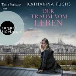 Der Traum vom Leben von Fornaro,  Tanja, Fuchs,  Katharina