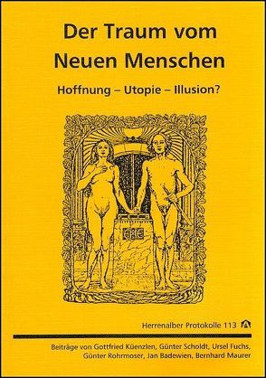 Der Traum vom Neuen Menschen von Badewien,  Jan, Fuchs,  Ursel, Küenzlen,  Gottfried, Maurer,  Berhard, Rohrmoser,  Günter, Scholdt,  Günter, Stieber,  Ralf