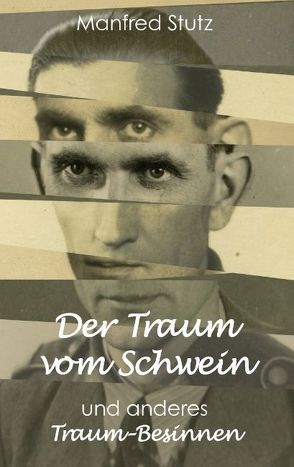 Der Traum vom Schwein und anderes Traum-Besinnen von Stutz,  Manfred