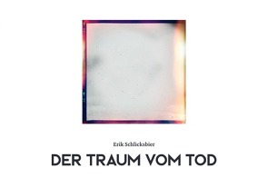 Der Traum vom Tod von Schlicksbier,  Erik