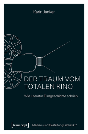 Der Traum vom Totalen Kino von Janker,  Karin