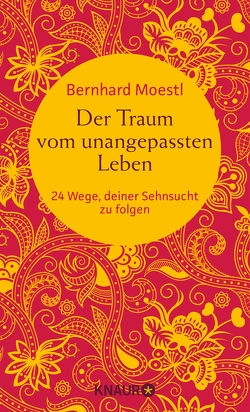 Der Traum vom unangepassten Leben von Moestl,  Bernhard