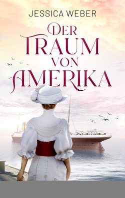 Der Traum von Amerika von Weber,  Jessica