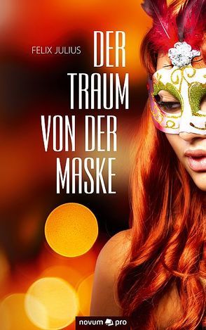 Der Traum von der Maske von Julius,  Felix