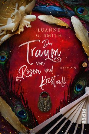 Der Traum von Rosen und Kristall von Lamatsch,  Vanessa, Smith,  Luanne G.