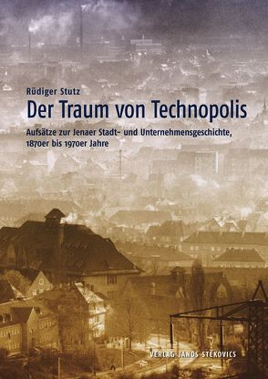 Der Traum von Technopolis von Stutz,  Rüdiger