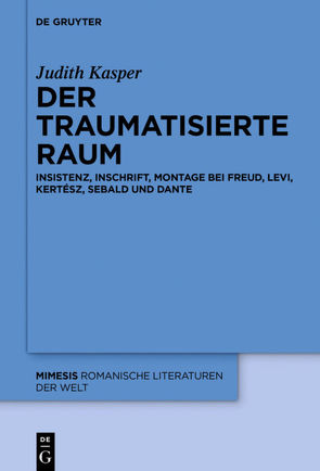 Der traumatisierte Raum von Kasper,  Judith