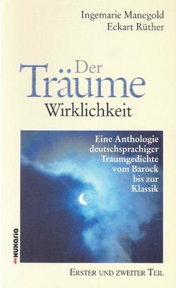 Der Träume Wirklichkeit. 1/2 von Manegold,  Ingemarie, Rüther,  Eckart