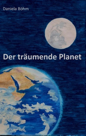 Der träumende Planet von Böhm,  Daniela