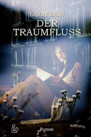 DER TRAUMFLUSS von Dörge,  Christian, Lash,  Larry