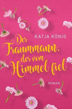 Der Traummann, der vom Himmel fiel von König,  Katja