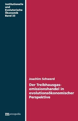 Der Treibhausgasemissionshandel in evolutionsökonomischer Perspektive von Schwerd,  Joachim