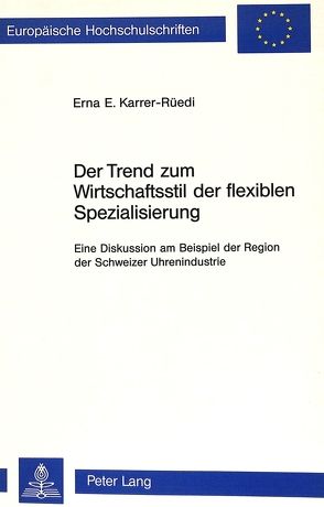 Der Trend zum Wirtschaftsstil der flexiblen Spezialisierung von Karrer-Rüedi