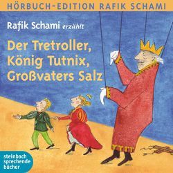 Der Tretroller, König Tutnix, Großvaters Salz von Schami,  Rafik