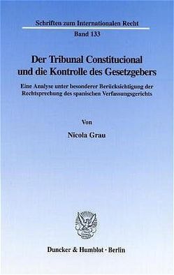 Der Tribunal Constitucional und die Kontrolle des Gesetzgebers. von Grau,  Nicola