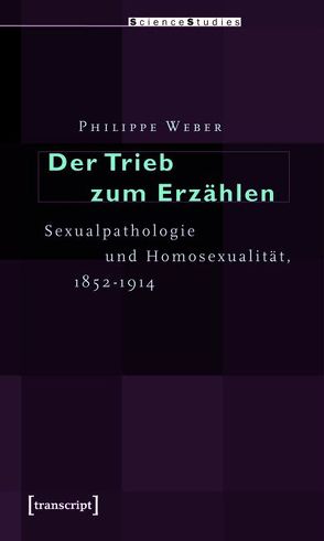 Der Trieb zum Erzählen von Weber,  Philippe