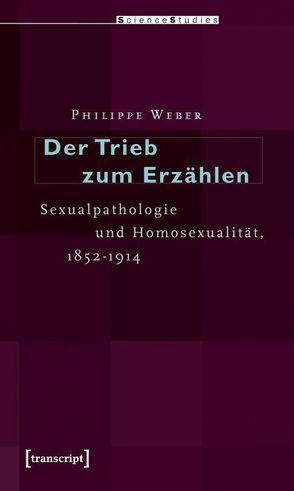 Der Trieb zum Erzählen von Weber,  Philippe