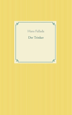 Der Trinker von Fallada,  Hans