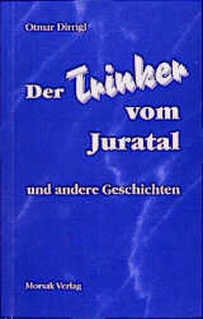 Der Trinker vom Juratal von Dirrigl,  Otmar