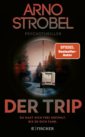 Der Trip – Du hast dich frei gefühlt. Bis er dich fand. von Strobel,  Arno