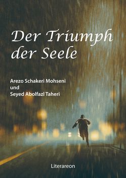 Der Triumph der Seele von Mohseni,  Arezo Schakeri, Taheri,  Seyed Abolfazl