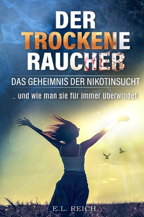 Der trockene Raucher von Reich,  E.L.