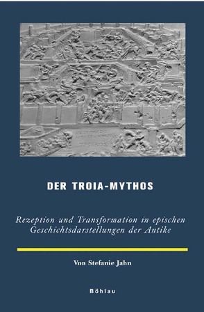 Der Troia-Mythos von Jahn,  Stefanie