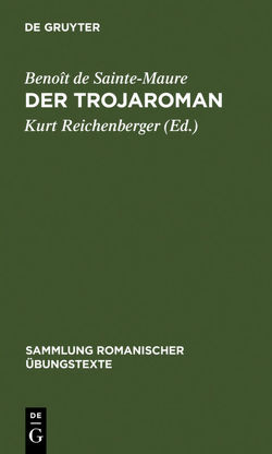 Der Trojaroman von Reichenberger,  Kurt, Sainte-Maure,  Benoît de