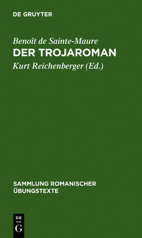 Der Trojaroman von Reichenberger,  Kurt, Sainte-Maure,  Benoît de