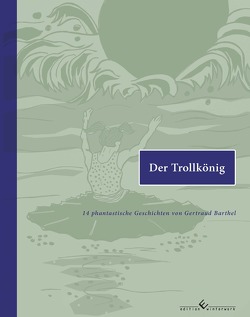 Der Trollkönig von Barthel,  Gertraud