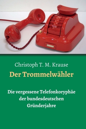 Der Trommelwähler von Krause,  Christoph T. M.