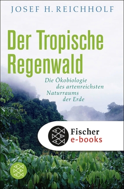 Der tropische Regenwald von Reichholf,  Josef H.