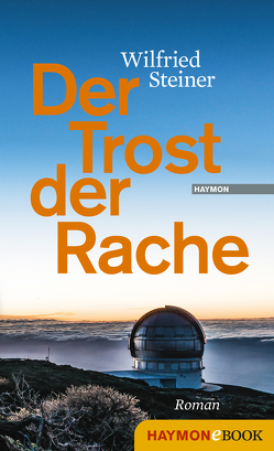 Der Trost der Rache von Steiner,  Wilfried